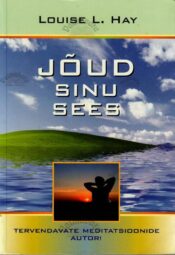 Jõud sinu sees - Louise L. Hay, 2004
