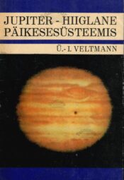 Jupiter - hiiglane päikesesüsteemis -Ülo-Ilmar Veltmann, 1971