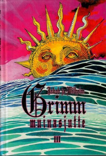 Muinasjutte III - Jakob Grimm, Wilhelm Grimm, 1997 Muinasjutte III - Jakob Grimm, Wilhelm Grimm, 1997