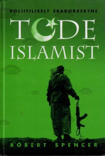 Poliitiliselt ebakorrektne tõde Islamist - Robert Spencer, 2012