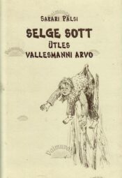 Selge sott, ütles Vallesmanni Arvo - Sakari Pälsi, 1999