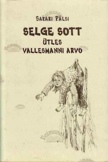 Selge sott, ütles Vallesmanni Arvo - Sakari Pälsi, 1999