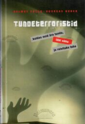 Tundeterroristid - Helmut Fuchs, Andreas Huber, 2007