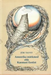 Ameerika märkmed ehk Kaemusi Eestist - Jüri Talvet, 2000 Ameerika märkmed ehk Kaemusi Eestist - Jüri Talvet, 2000