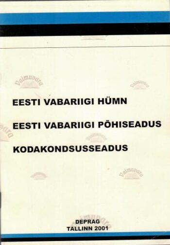 Eesti Vabariigi hümn. Eesti Vabariigi põhiseadus. Kodakondsusseadus