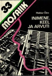 Inimene, keel ja arvuti ehk kompuuterlingvistika - Haldur Õim, 1983