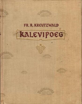 Kalevipoeg - Friedrich Reinhold Kreutzwald, 1961 Kalevipoeg - Friedrich Reinhold Kreutzwald, 1961