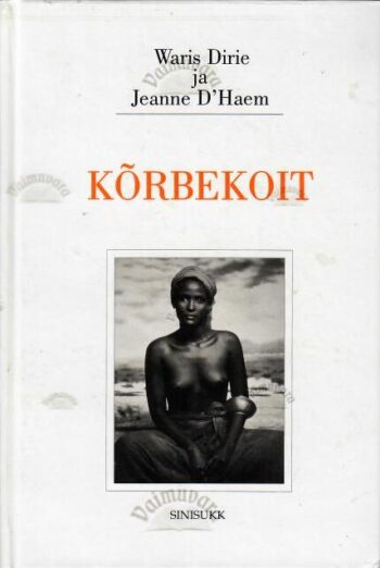 Kõrbekoit - Jeanne DHaem, Waris Dirie, 2003