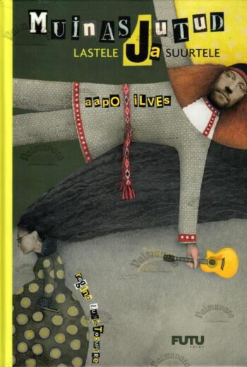 Muinasjutud. Väikestele ja suurtele - Aapo Ilves, 2012