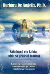 Saladused elu kohta, mida sa peaksid teadma - Barbara DeAngelis, 2002