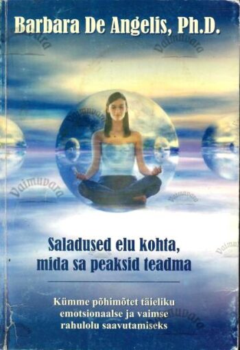 Saladused elu kohta, mida sa peaksid teadma - Barbara DeAngelis, 2002