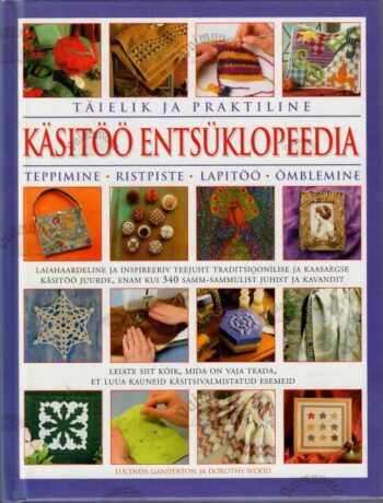 Täielik ja praktiline käsitöö entsüklopeedia, 2007 Täielik ja praktiline käsitöö entsüklopeedia, 2007