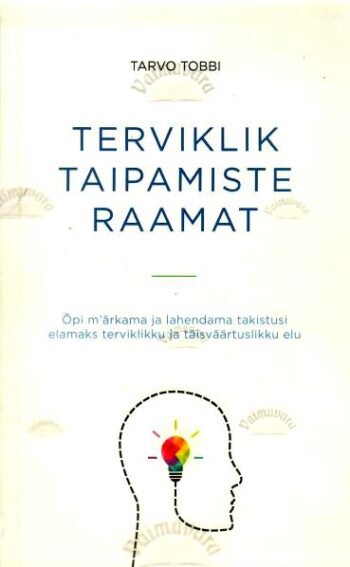 Terviklik taipamiste raamat - Tarvo Tobbi, 2017 Terviklik taipamiste raamat - Tarvo Tobbi, 2017