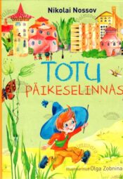 Totu Päikeselinnas - Nikolai Nossov, 2016