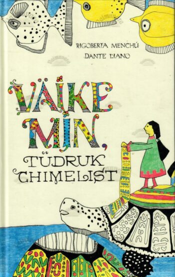 Väike Min, tüdruk Chimelist - Rigoberta Menchú, Dante Liano, 2015